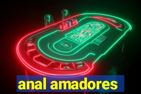 anal amadores